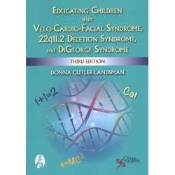 Educating Children with Velo-Cardio-Facial Syndrome, 22q11.2 Deletion Syndrome, and DiGeorge Syndrome