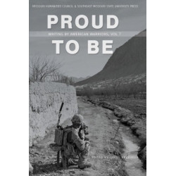 Proud to Be: Writing by American Warriors, Volume 8