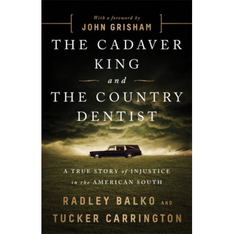 The Cadaver King and the Country Dentist: A True Story of Injustice in the American South