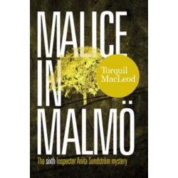 Malice in Malmo: The Sixth Inspector Anita Sundstrom Mystery