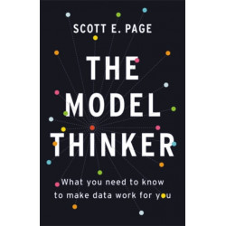 The Model Thinker: What You Need to Know to Make Data Work for You