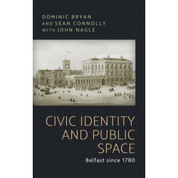 Civic Identity and Public Space: Belfast Since 1780