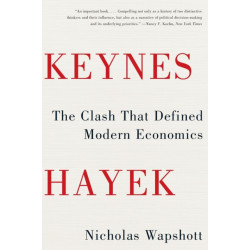 Keynes Hayek: The Clash that Defined Modern Economics