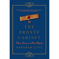 The Bronte Cabinet: Three Lives in Nine Objects