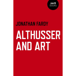 Althusser and Art: Political and Aesthetic Theory