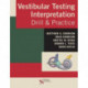 Vestibular Testing Interpretation: Drill and Practice
