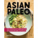 Asian Paleo: Easy, Fresh Recipes to Make Ahead or Enjoy Right Now from I Heart Umami