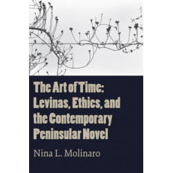 The Art of Time: Levinas, Ethics, and the Contemporary Peninsular Novel