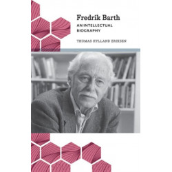 Fredrik Barth: An Intellectual Biography