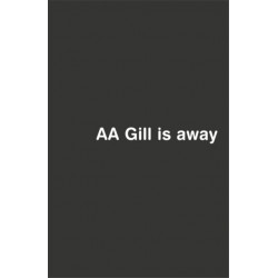 AA Gill is Away