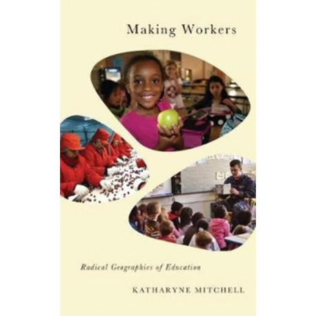 Making Workers: Radical Geographies of Education