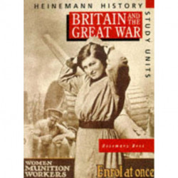 Heinemann History Study Units: Student Book.  Britain and the Great War