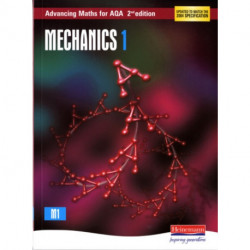 Advancing Maths for AQA: Mechanics 1 2nd Edition (M1)