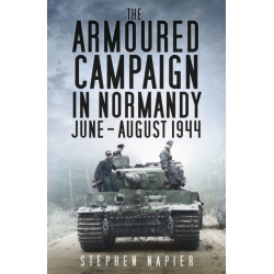 The Armoured Campaign in Normandy: June - August 1944