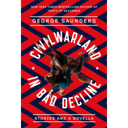 CivilWarLand in Bad Decline: Stories and a Novella