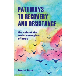 Pathways to Recovery and Desistance: The Role of the Social Contagion of Hope