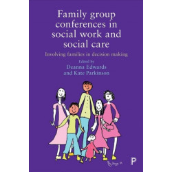 Family Group Conferences in Social Work: Involving Families in Social Care Decision Making