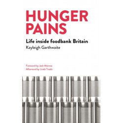 Hunger Pains: Life inside Foodbank Britain