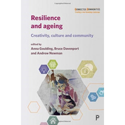 Resilience and Ageing: Creativity, Culture and Community