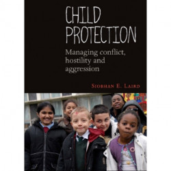 Child Protection: Managing Conflict, Hostility and Aggression