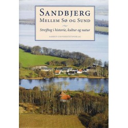 Sandbjerg Mellem Sø og Sund: Strejftog i historie, kultur og natur