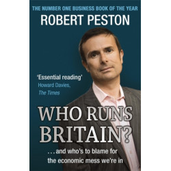 Who Runs Britain?: ...and who's to blame for the economic mess we're in