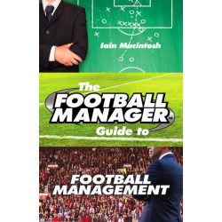 The Football Manager's Guide to Football Management