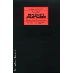Den sidste avantgarde: Situationistisk Internationale hinsides kunst og politik
