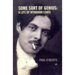 Some Sort Of Genius: A Life of Wyndham Lewis