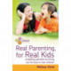 Real Parenting for Real Kids: Enabling parents to bring out the best in their children