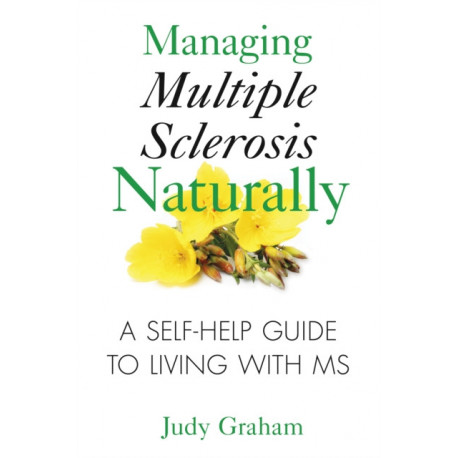 Managing Multiple Sclerosis Naturally: A Self-help Guide to Living with MS