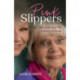 Pink Slippers: Mum, Dementia and Me - a story of hope
