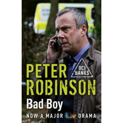 Bad Boy: The 19th DCI Banks novel from The Master of the Police Procedural