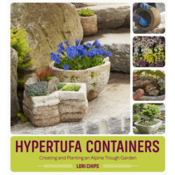 Hypertufa Containers: Creating and Planting an Alpine Trough Garden