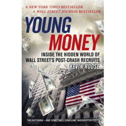 Young Money: Inside the Hidden World of Wall Street's Post-Crash Recruits