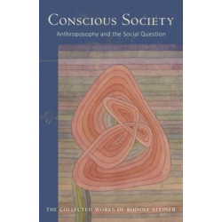 Conscious Society: Anthroposophy and the Social Question
