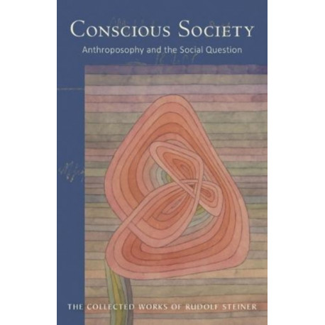 Conscious Society: Anthroposophy and the Social Question