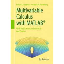 Multivariable Calculus with MATLAB®: With Applications to Geometry and Physics