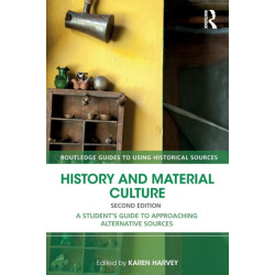 History and Material Culture: A Student's Guide to Approaching Alternative Sources