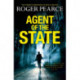 Agent of the State: A groundbreaking new thriller by the former commander of special branch