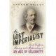 The Lost Imperialist: Lord Dufferin, Memory and Mythmaking in an Age of Celebrity