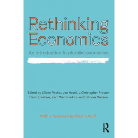 Rethinking Economics: An Introduction to Pluralist Economics