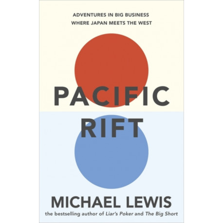 Pacific Rift: The Story of the Epic Culture Clash Between Japan and the USA - from the no 1 bestselling author of The Big Short