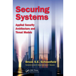 Securing Systems: Applied Security Architecture and Threat Models