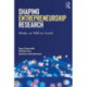 Shaping Entrepreneurship Research: Made, as Well as Found