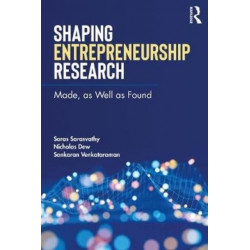 Shaping Entrepreneurship Research: Made, as Well as Found