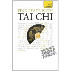 Find Peace With Tai Chi: A beginner's guide to the ideas and essential principles of Tai Chi