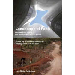 Landscape of Faith: Interventions Along the Mexican Pilgrimage Route