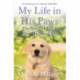 My Life In His Paws: The Story of Ted and How He Saved Me