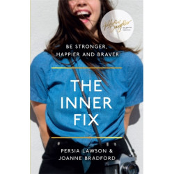 The Inner Fix: Be Stronger, Happier and Braver.